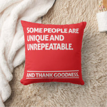 Some people are unique and unrepeatable