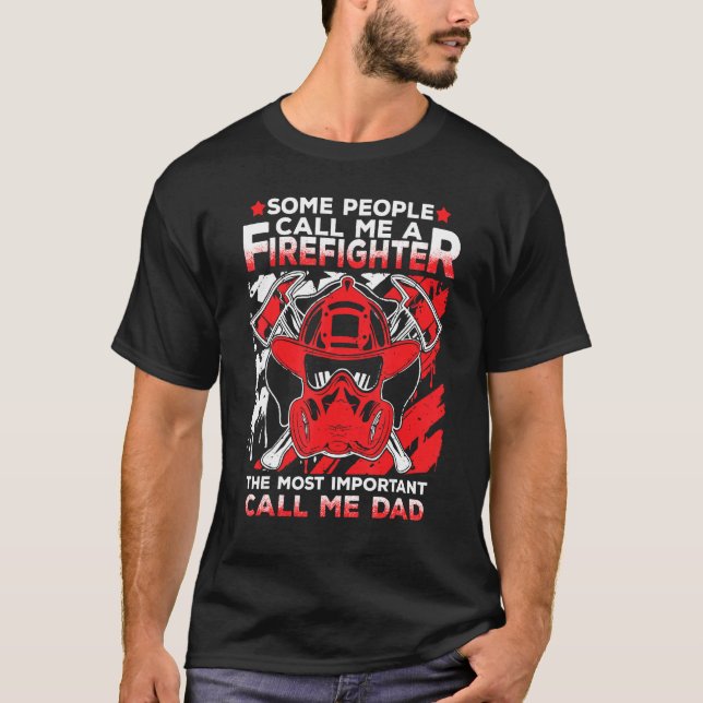Some People Call Me Firefighter Most Important Cal T-Shirt (Vorderseite)