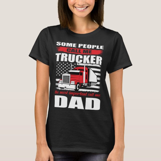 Some People Call me Trucker The Most Important Cal T-Shirt (Vorderseite)