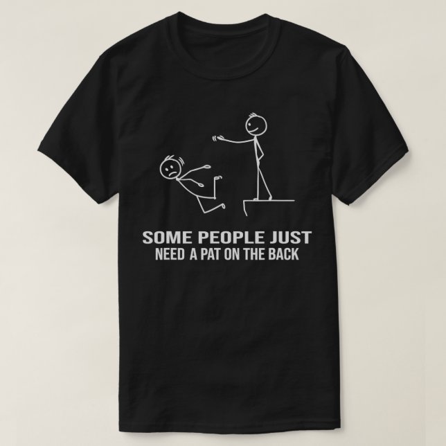 Some People Just Need A Pat On The Back Funny Joke T-Shirt (Design vorne)