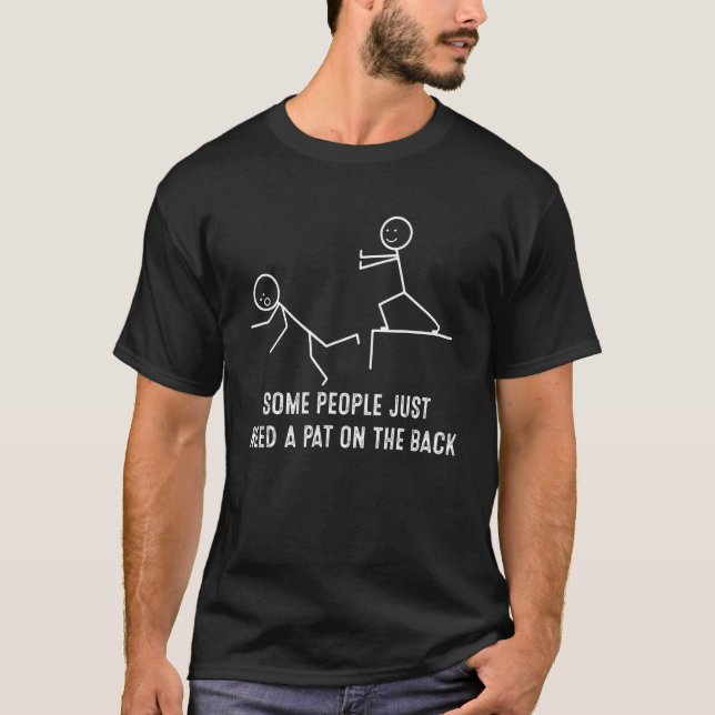 Some People Just Need A Pat On The Back  Sarcasm T-Shirt (Vorderseite)