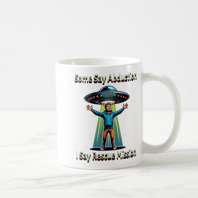 Some Say Abduction I Saw Rescue Funny Ufo  Kaffeetasse (Rechts)