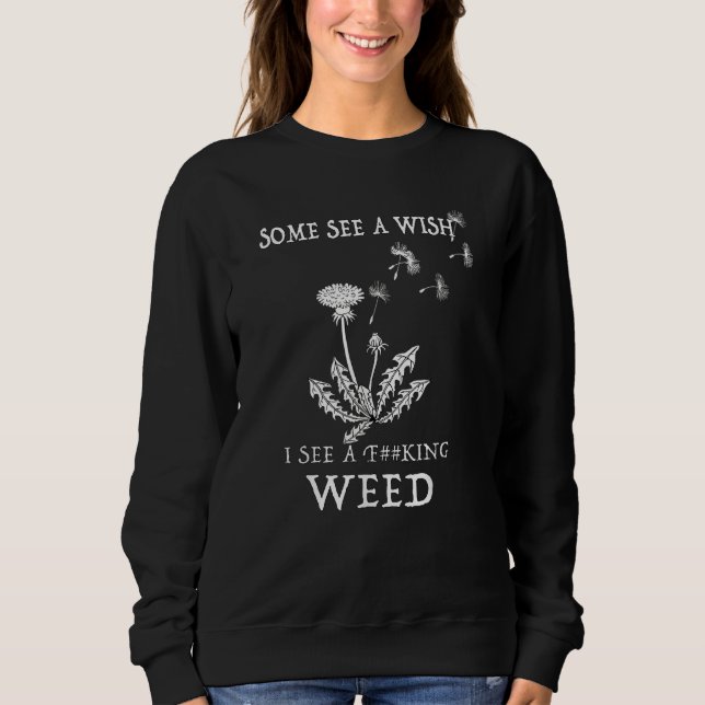 Some See A Wish I See A F cking Unkraut Sweatshirt (Vorderseite)