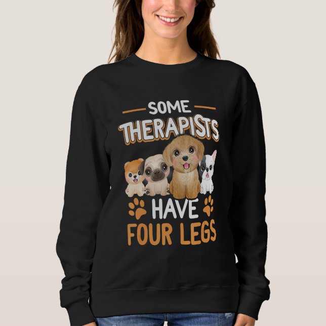 Some Therapists Have Four Legs Dog  Owner Pawprint Sweatshirt (Vorderseite)