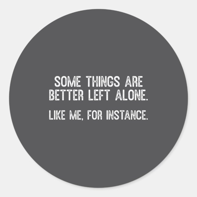 Some Things Are Better Left Alone Funny Quote  Runder Aufkleber (Vorderseite)