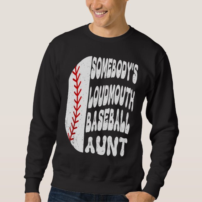 Somebody s Loudmouth Baseball Aunt Mother s Day Sweatshirt (Vorderseite)