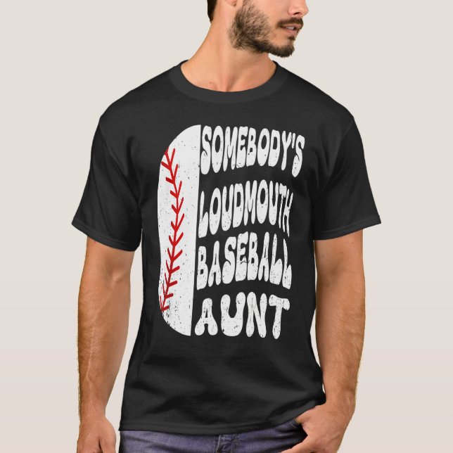 Somebody s Loudmouth Baseball Aunt Mother s Day T-Shirt (Vorderseite)