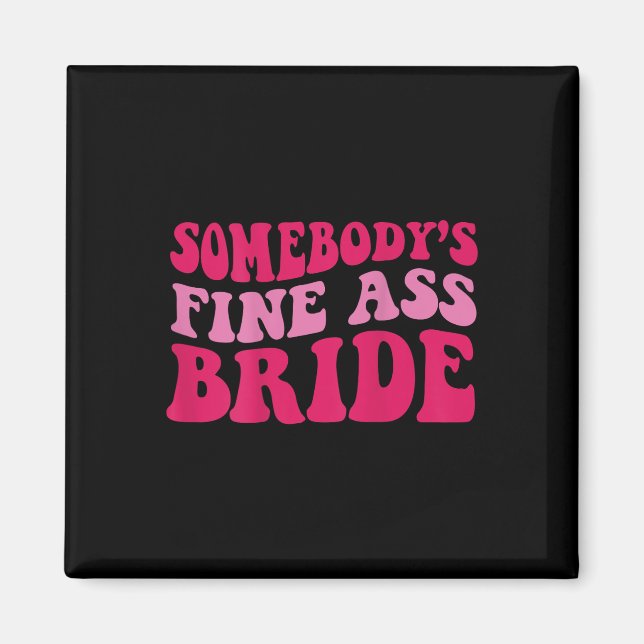Somebodys Fine Bride Magnet (Vorne)