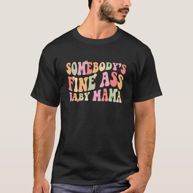 Somebody's Fineass Baby Mama Groovy Colors Women T-Shirt (Vorderseite)