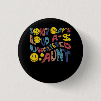 Somebodys Loud as ungefilterte Tante Funny Smile F Button