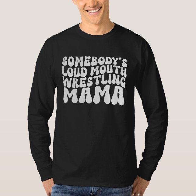 Somebody's Loud Mouth Wrestling Mama Groovy Sport  T-Shirt (Vorderseite)