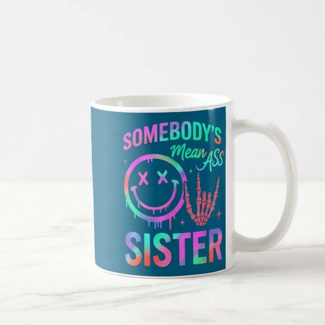 Somebody's Mean Sister Funny Humor Quote Funny Sis Kaffeetasse (Rechts)