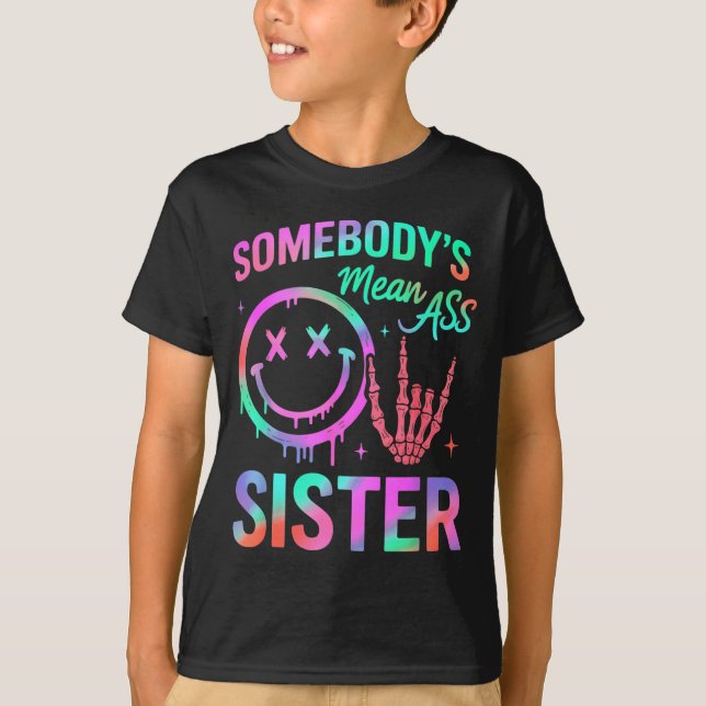 Somebody's Mean Sister Funny Humor Quote Funny Sis T-Shirt (Vorderseite)