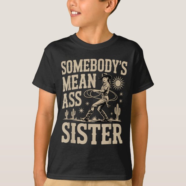 Somebody's Mean Sister Funny Sister Quote Humor Ap T-Shirt (Vorderseite)