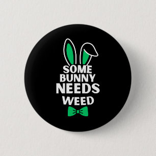 Somebunny Needs Weed Osterfest Sonnen Kaninchen Os Button
