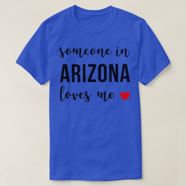 Someone in Arizona Loves Me Home Root  T-Shirt (Design vorne)