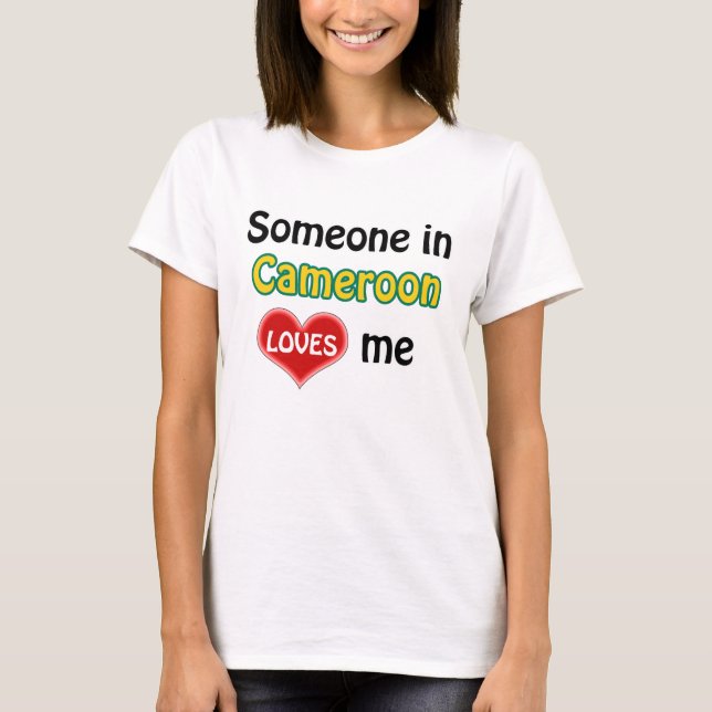 Someone in Cameroon loves me T-Shirt (Vorderseite)