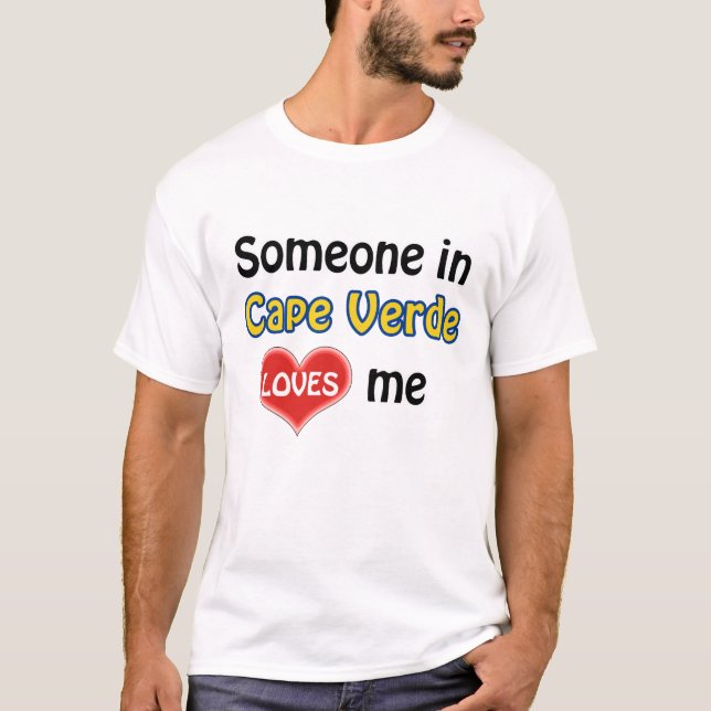 Someone in Cape Verde loves me T-Shirt (Vorderseite)