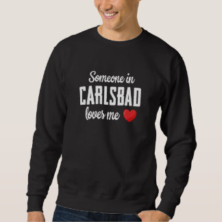 Someone In Carlsbad Loves Me Sweatshirt