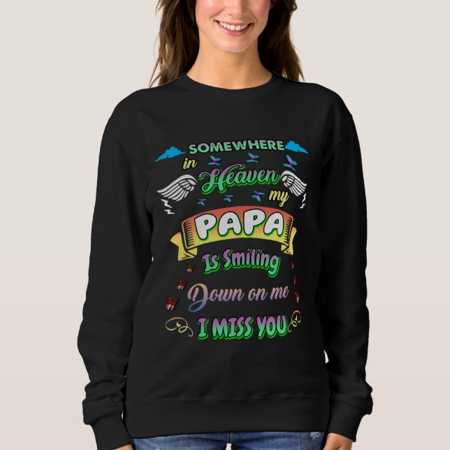 Someone In Heaven My Papa Is Smiling Down On Me Mi Sweatshirt (Vorderseite)