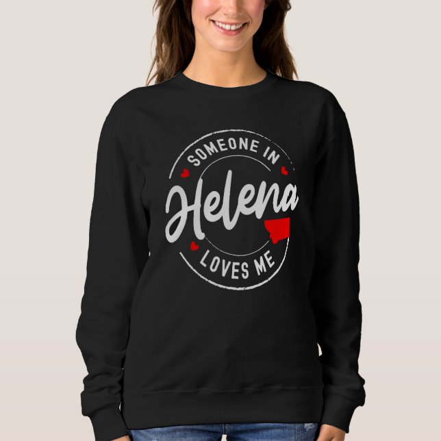 Someone in Helena, Montana Loves Me Sweatshirt (Vorderseite)