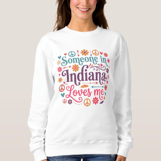 Someone in Indiana Loves Me Boho Hippie Design Sweatshirt (Vorderseite)