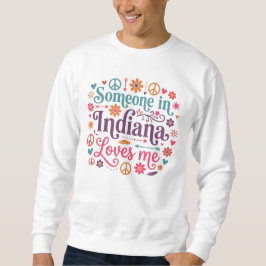 Someone in Indiana Loves Me Boho Hippie Design Sweatshirt