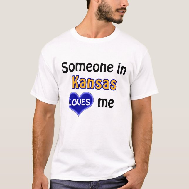 Someone in Kansas loves me T-Shirt (Vorderseite)