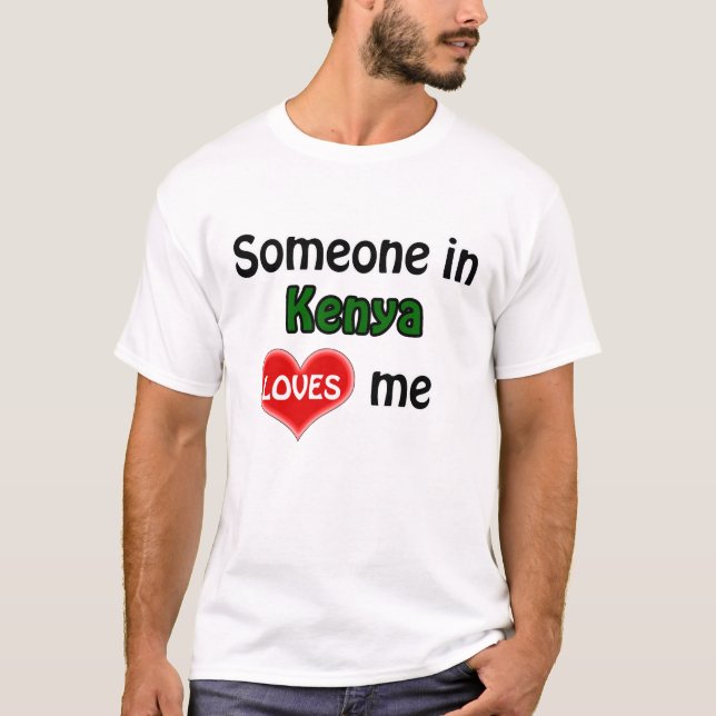 Someone in Kenya loves me T-Shirt (Vorderseite)
