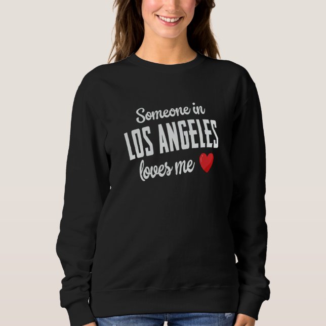 Someone In Los Angeles Loves Me Sweatshirt (Vorderseite)