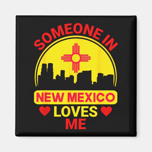 Someone In New Mexico Loves Me Love New Mexico  Magnet (Vorne)