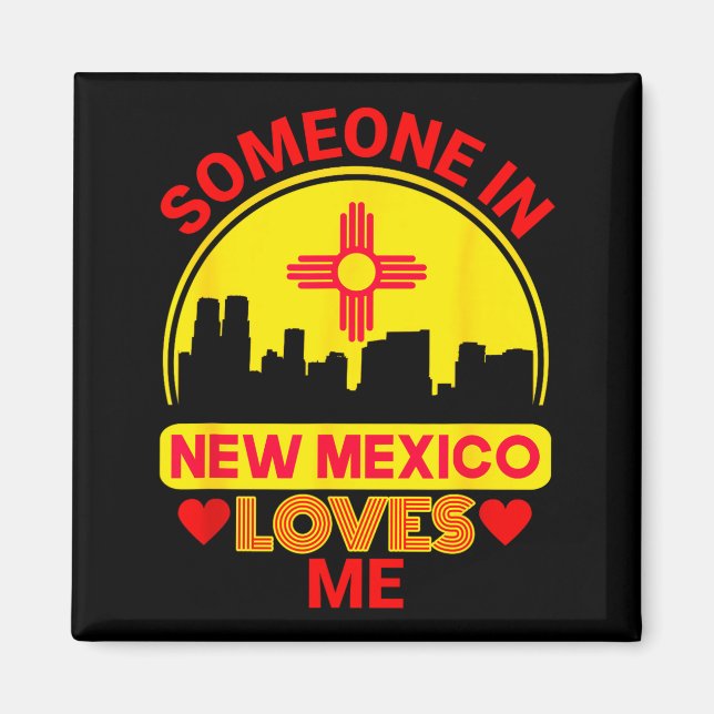 Someone In New Mexico Loves Me Love New Mexico  Magnet (Vorne)
