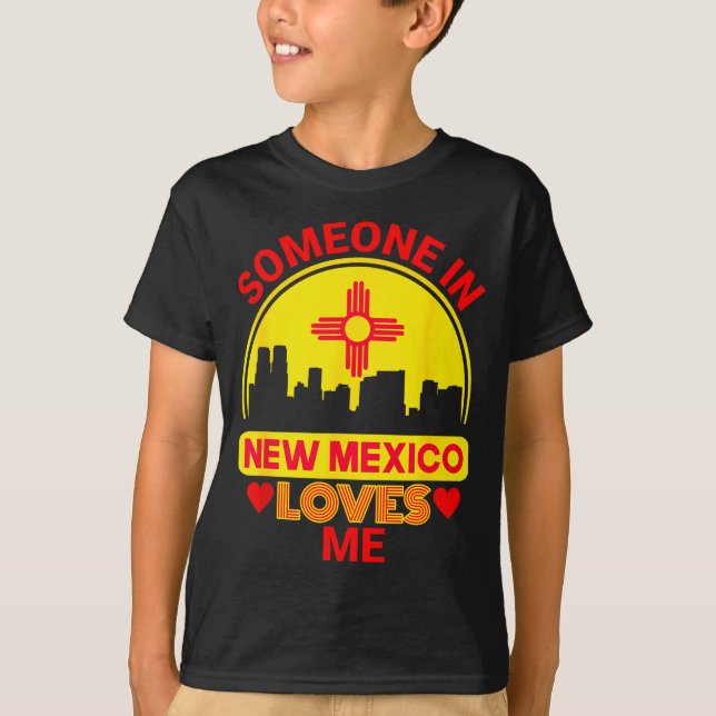 Someone In New Mexico Loves Me Love New Mexico  T-Shirt (Vorderseite)