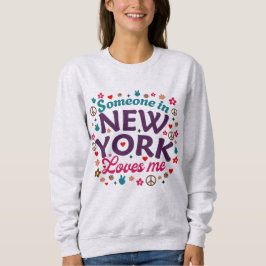 Someone in New York Loves Me Retro Funny Design Sweatshirt