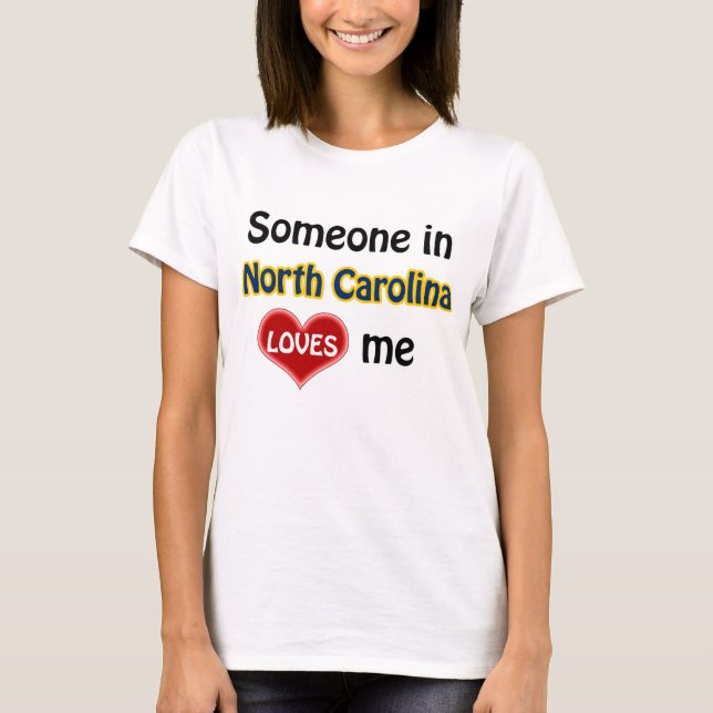 Someone in North Carolina loves me T-Shirt (Vorderseite)