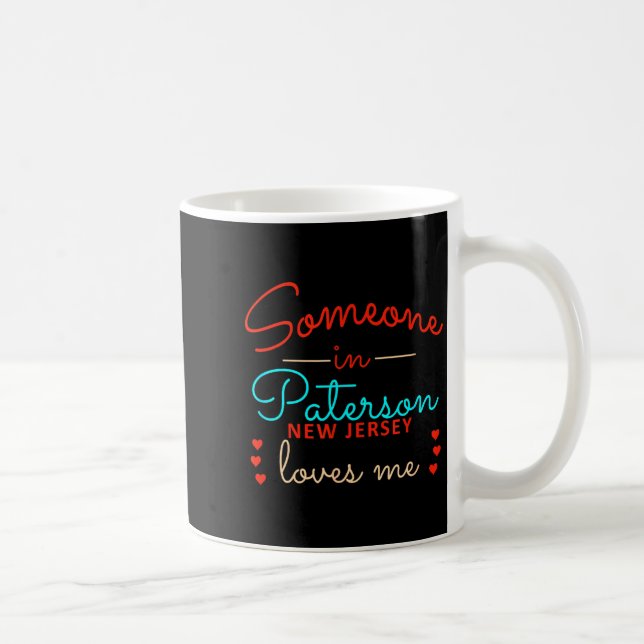 Someone In Paterson New Jersey Loves Me  Kaffeetasse (Rechts)