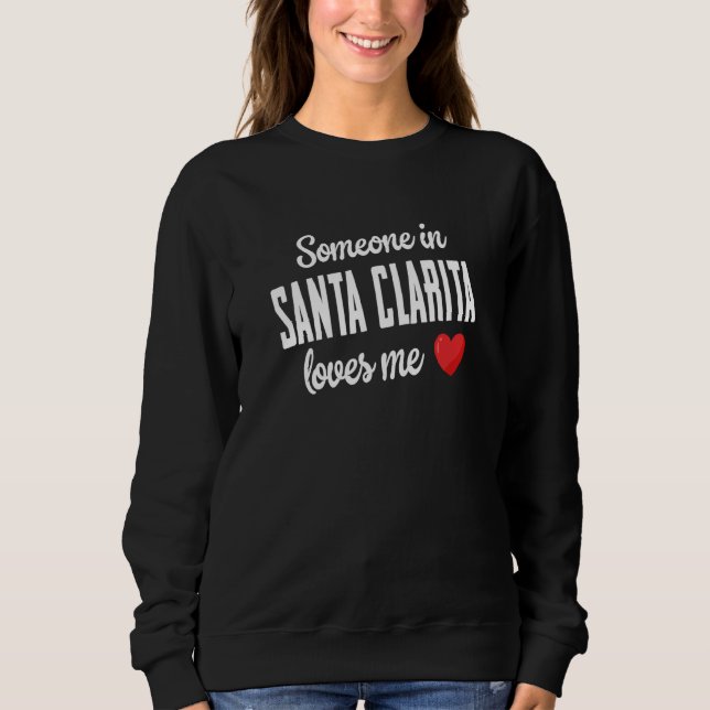 Someone In Santa Clarita Loves Me Sweatshirt (Vorderseite)