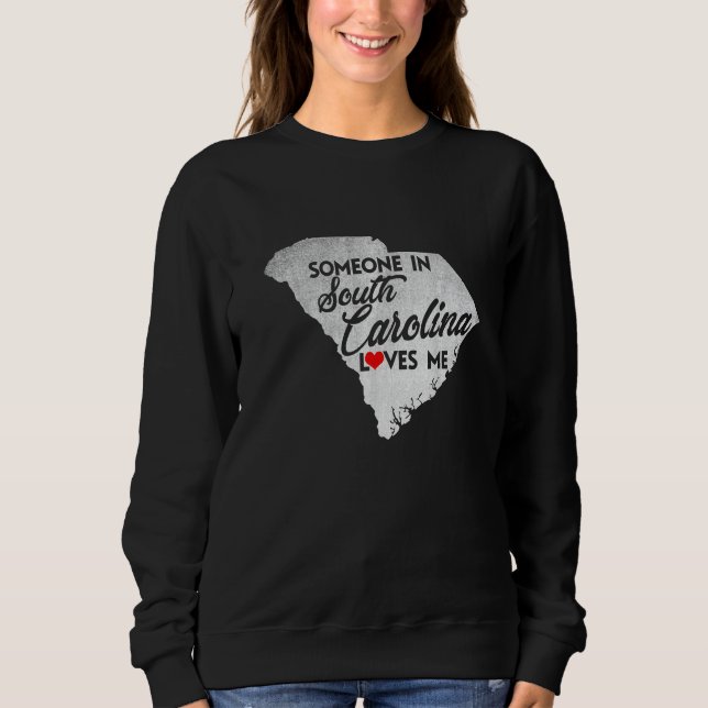 Someone In South Carolina Loves Me   South Carolin Sweatshirt (Vorderseite)