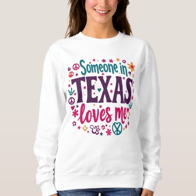 Someone in Texas Love Me - Retro Texas Hippie Art Sweatshirt (Vorderseite)