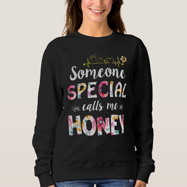 Someone Special Calls Me Honey  Mother's Day Sweatshirt (Vorderseite)