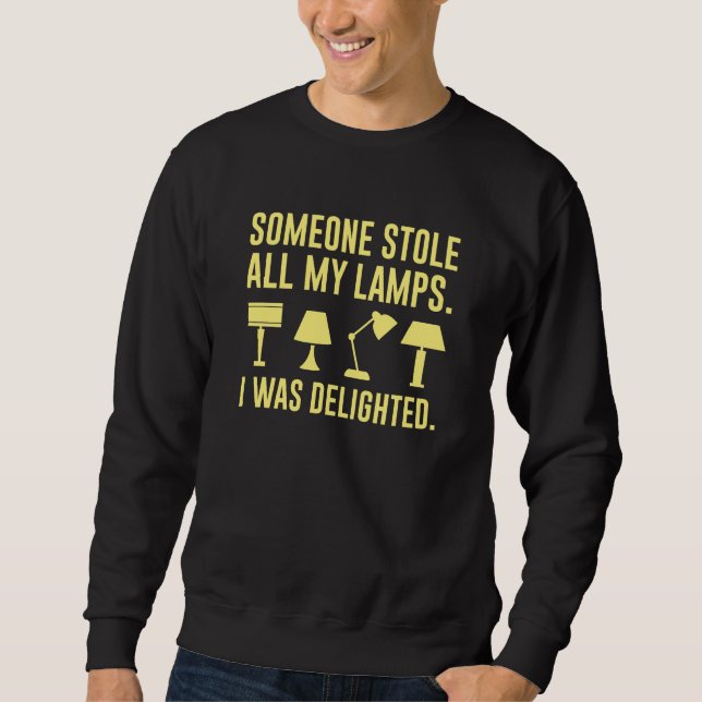 Someone Stole All My Lamps Sweatshirt (Vorderseite)