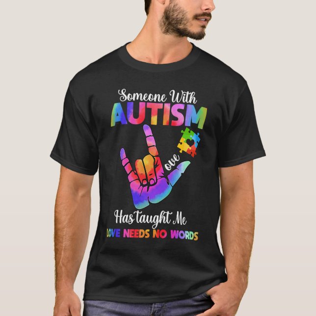 Someone With Autism Has Taught Me Love Has No Word T-Shirt (Vorderseite)
