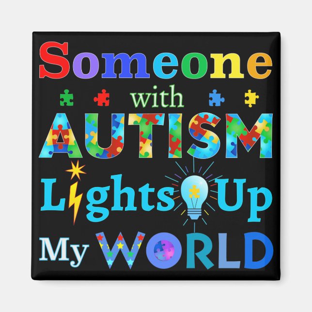Someone with AUTISM Lights Up My WORLD Magnet (Vorne)
