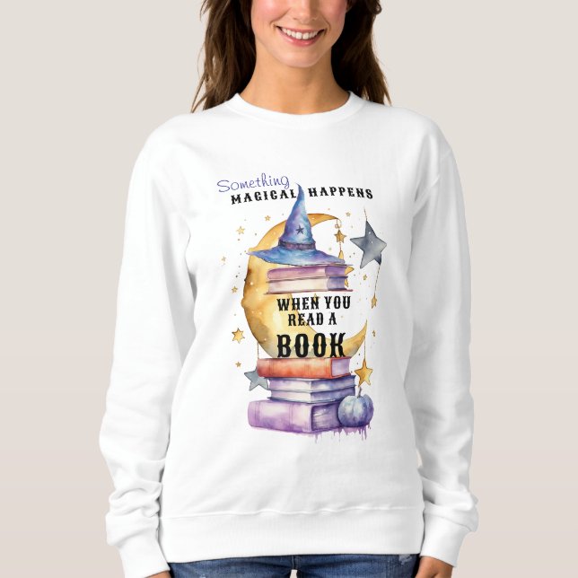 Something Magical Happens When You Read A Book Sweatshirt (Vorderseite)