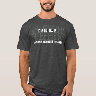 Sometimes Alcohol Is The Answer Drinking T-Shirt