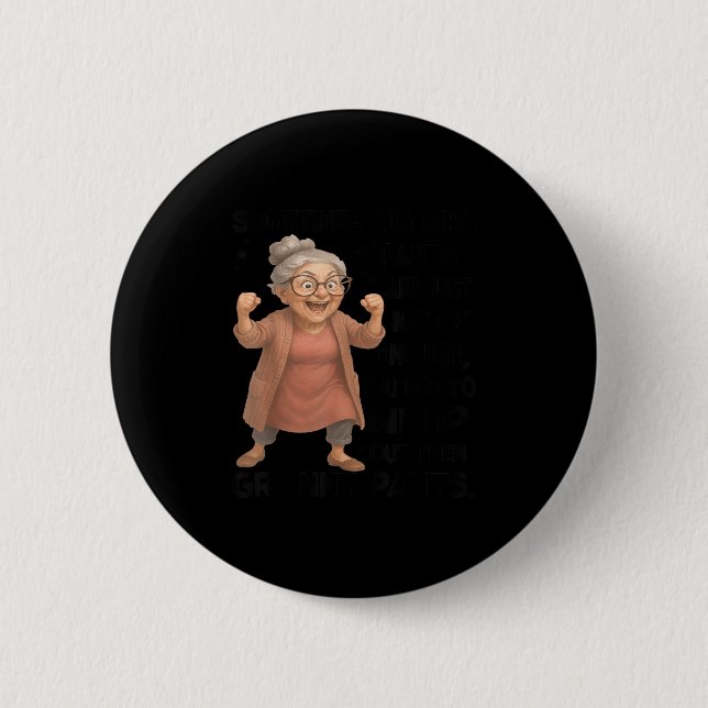 Sometimes Big Girls Pants Are Just Not Enough You  Button (Vorderseite)