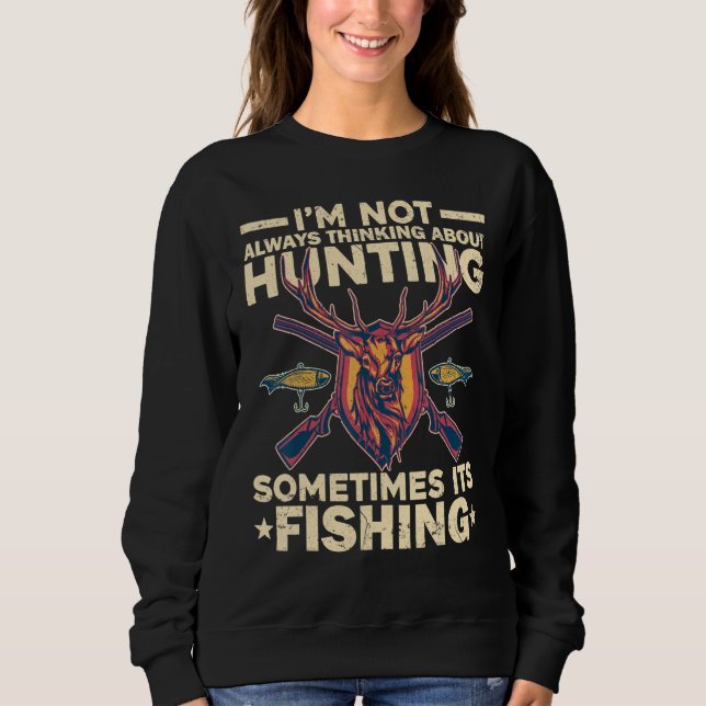 Sometimes Fishing Deer Not Always Thinking About H Sweatshirt (Vorderseite)