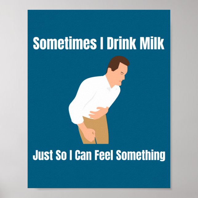 Sometimes I Drink Milk Lactose Intolerant Ironic  Poster (Vorne)