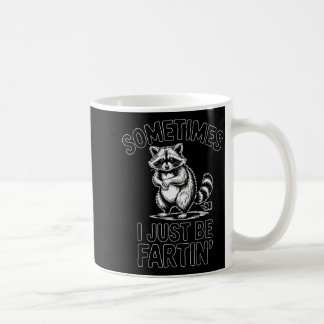 Sometimes i just be fartin farting raccoon funny  kaffeetasse