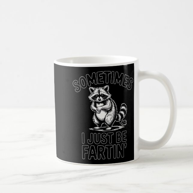 Sometimes i just be fartin farting raccoon funny  kaffeetasse (Rechts)